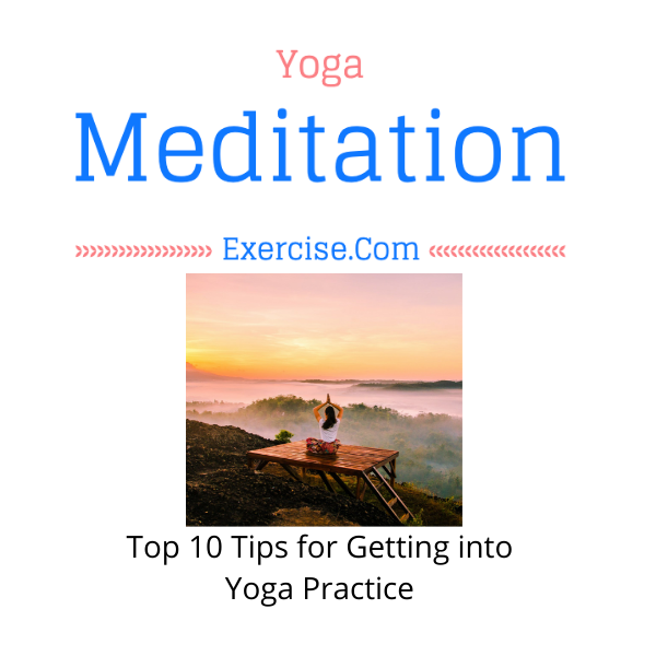 Top 10 Tips for Getting into Yoga Practice